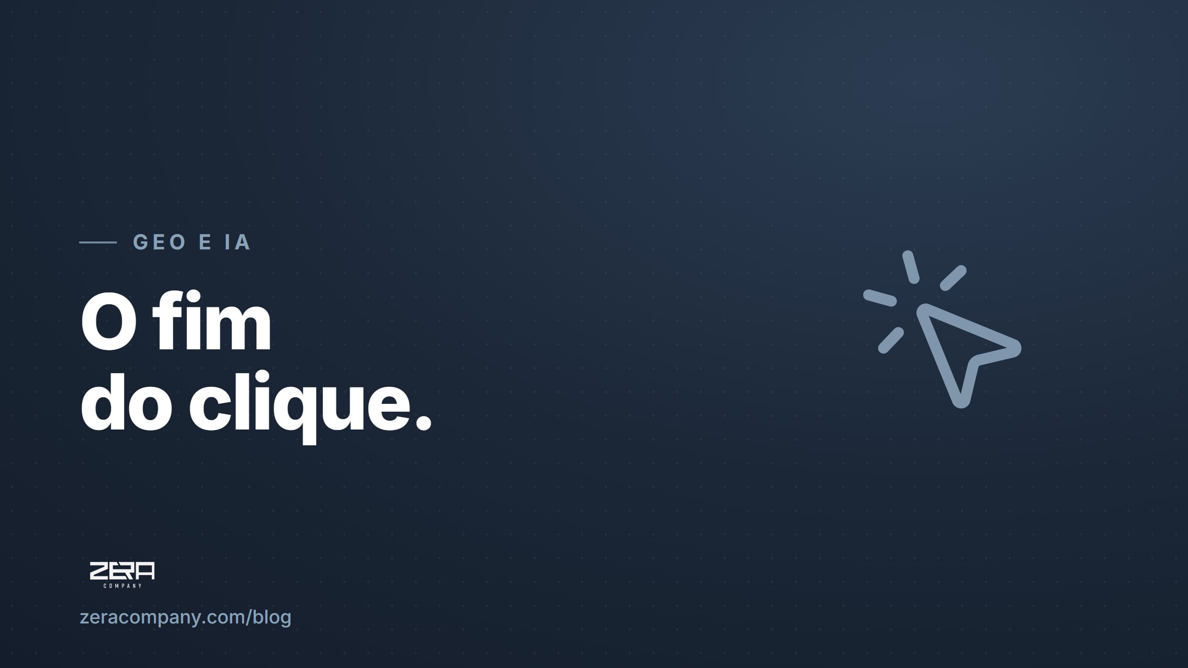 O fim do clique: por que seu site perde tráfego em 2026
